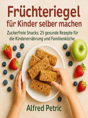 cover image of Früchteriegel für Kinder selber machen